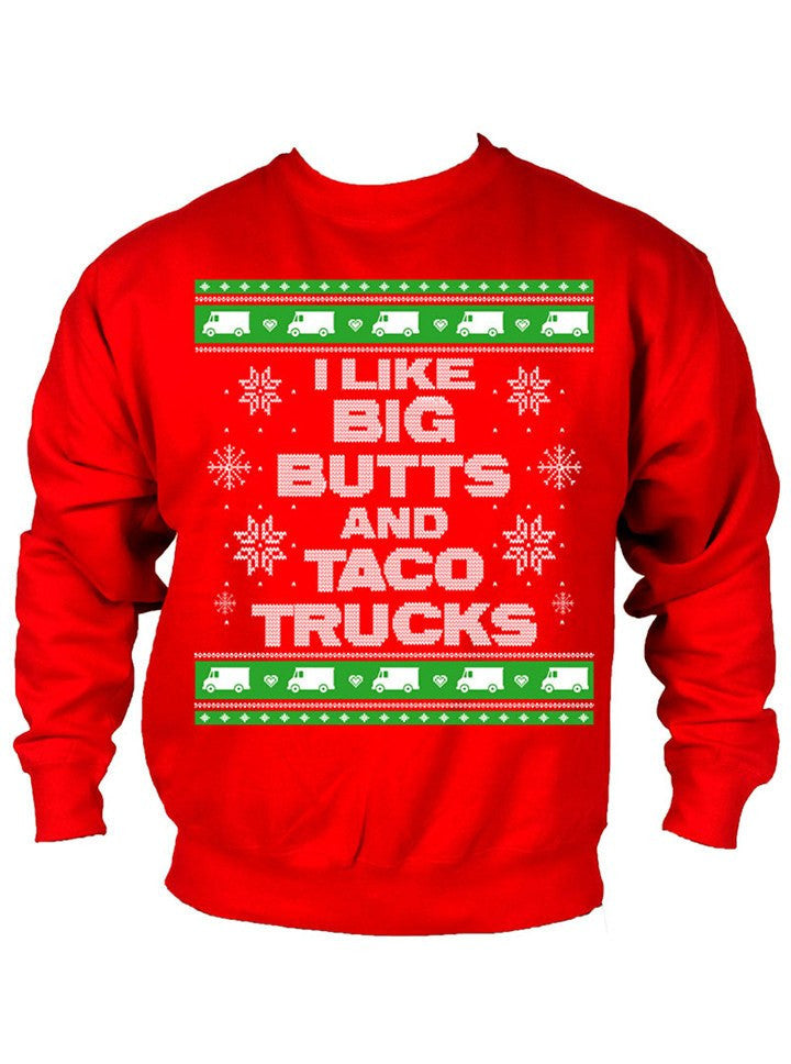 Men's I Like Big Butts and Taco Trucks Ugly Christmas Sweatshirt