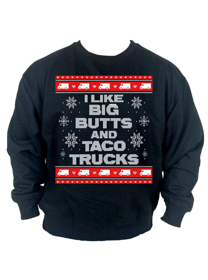 Men's I Like Big Butts and Taco Trucks Ugly Christmas Sweatshirt